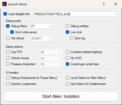 The Launch Game window with Load straight into ticked and PRODUCTION/TECH_HUB picked in the level list beside it at the top; in the Debug tools group, Debug Menu ticked at the top of the left-hand column with F7 in the key dropdown beside it and Don't write saves ticked under it, and Live Link ticked in the right-hand column under Debug entities, with Error log unticked beneath it; below them the Game options and UI tweaks groups, and the Start Alien: Isolation button.